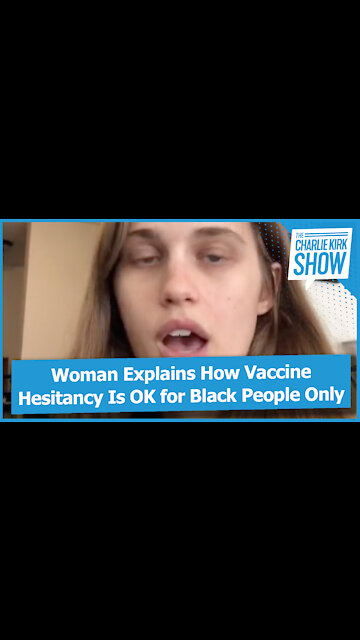 Woman Explains How Vaccine Hesitancy Is OK for Black People Only
