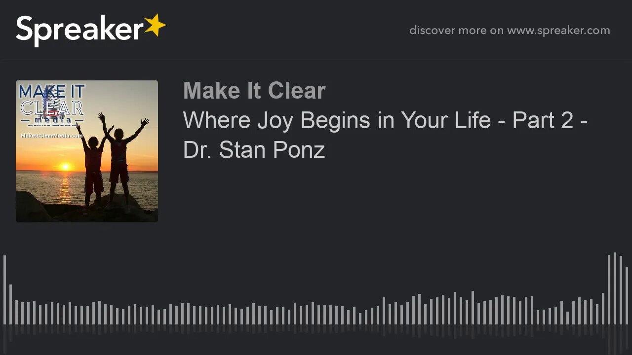 Where Joy Begins in Your Life - Part 2 - Dr. Stan Ponz