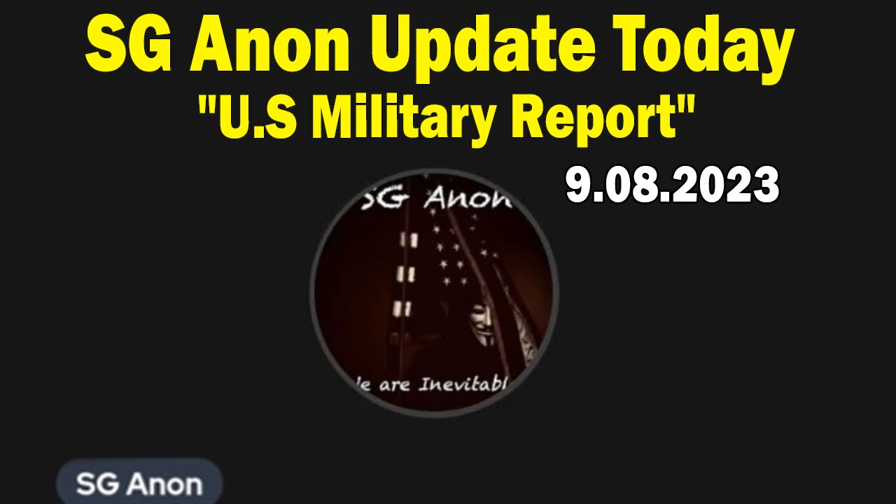 SG Anon Update Today 9/8/23: "U.S Military Report"