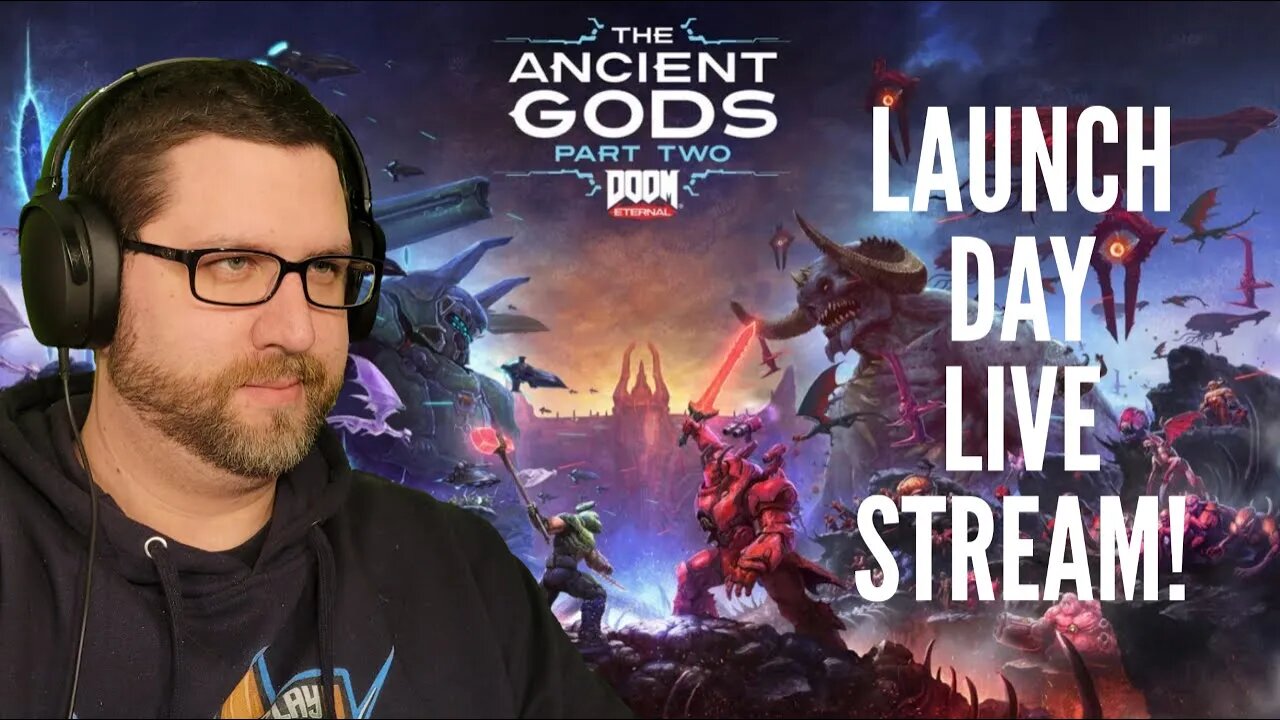 Doom Eternal: The Ancient Gods Part 2 Launch Day Stream!!!