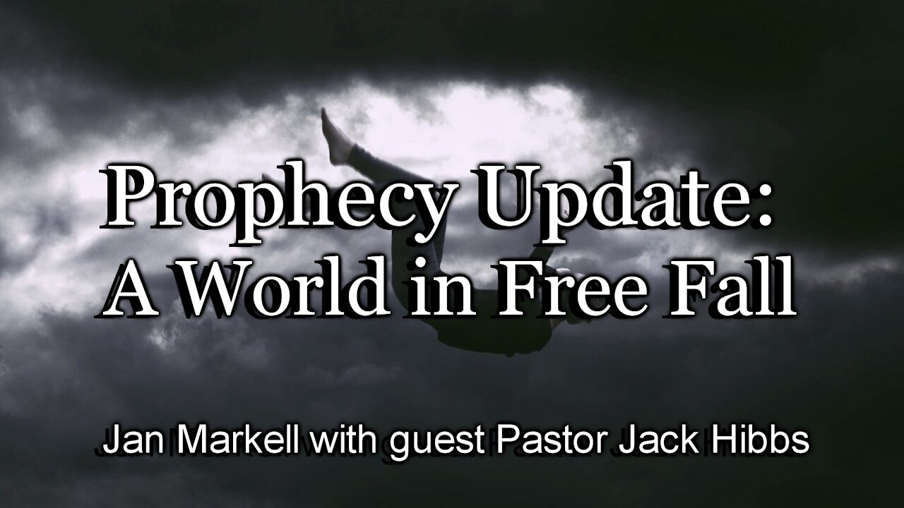 Prophecy Update: A World in Free Fall