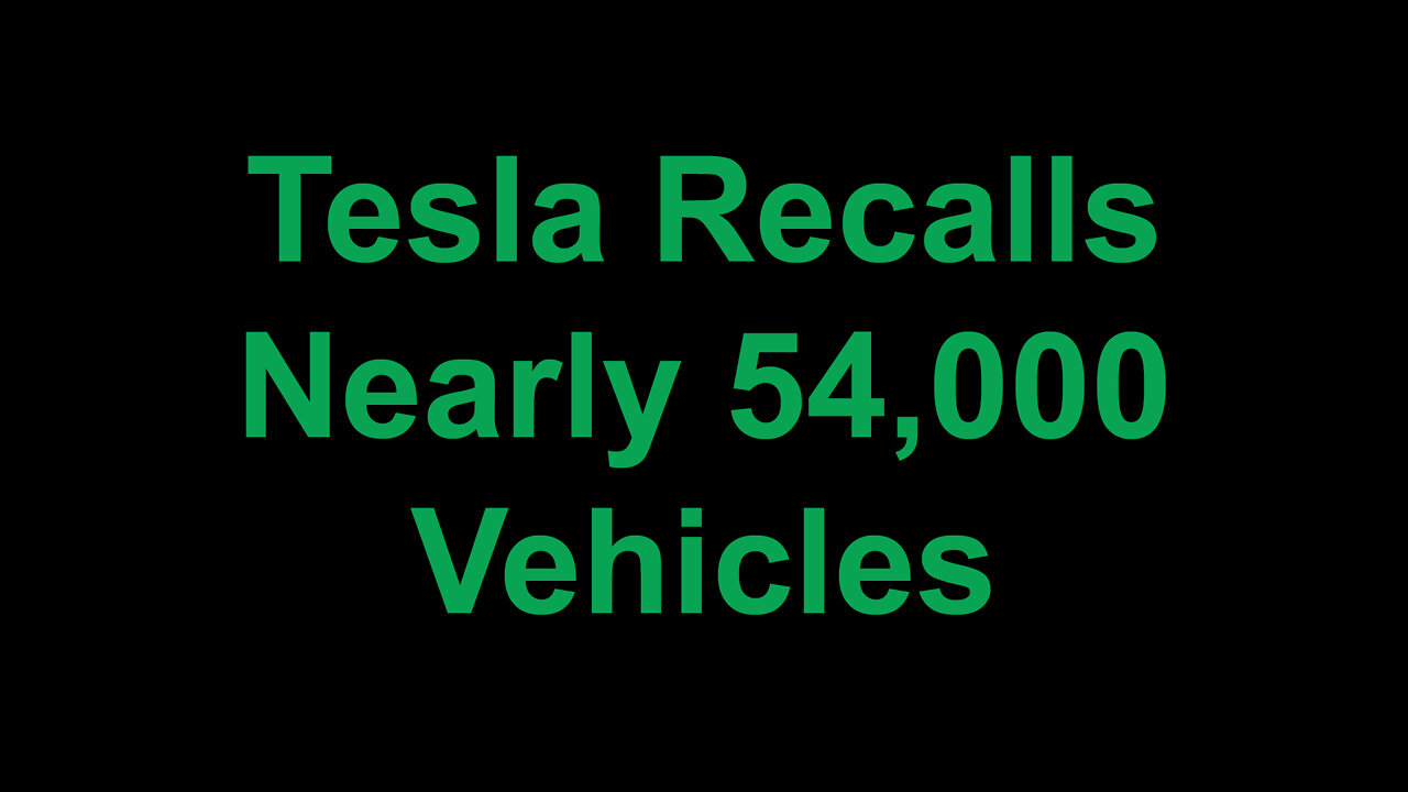Tesla Recalls Nearly 54,000 Vehicles