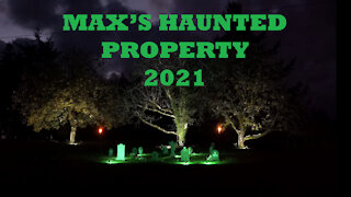 Max's Haunted Property - 2021