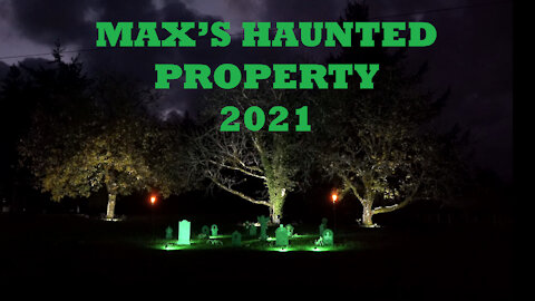 Max's Haunted Property - 2021