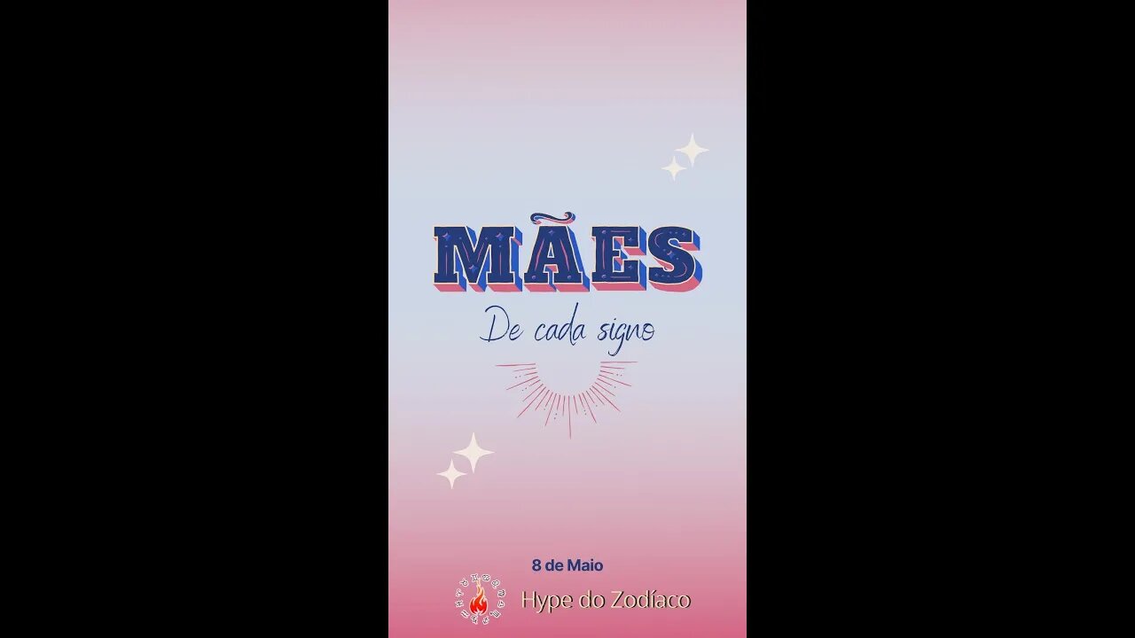 Mães de Cada Signo - Feliz Dia Das Mães a todas as Mamães