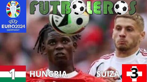 Eurocopa 2024 Hungria 1 Vs. Suiza 3