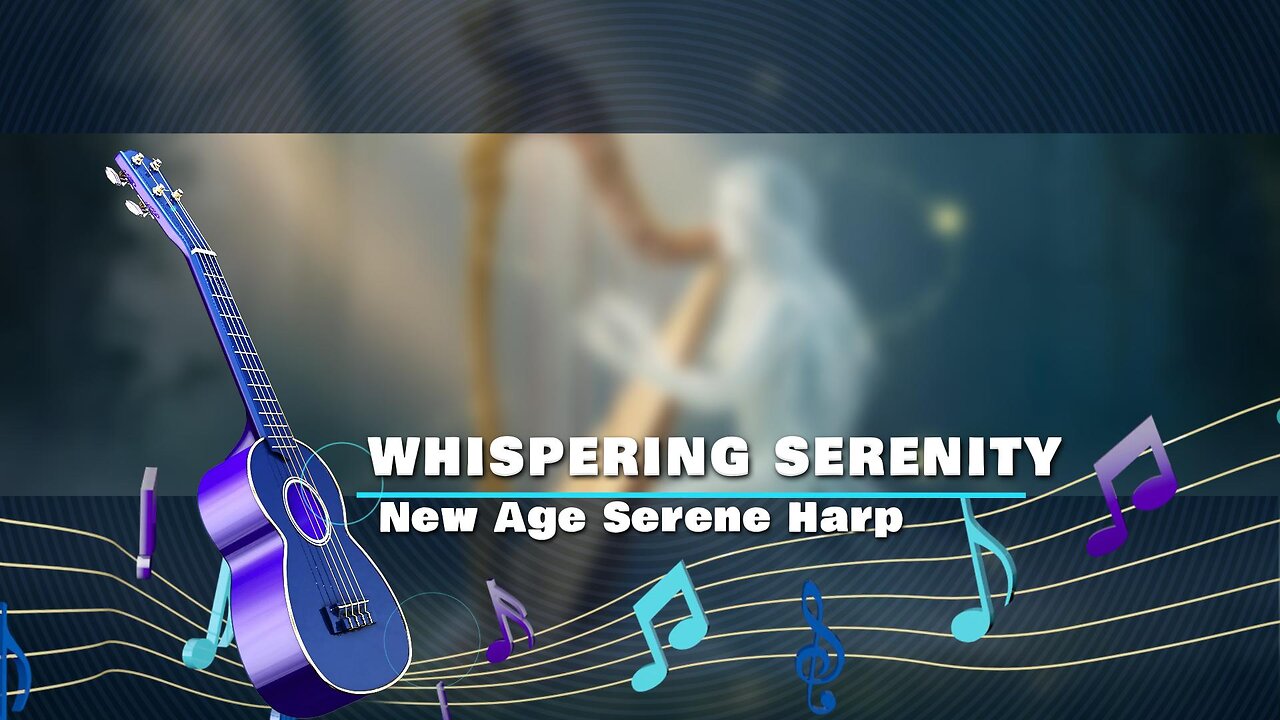 Whispering Serenity (#NewAge, #Serene, #Harp)