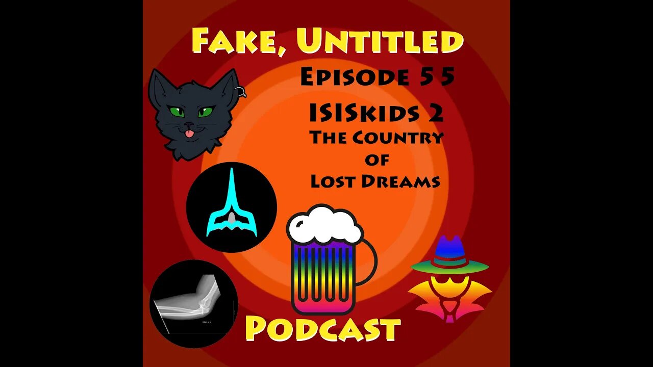 Fake, Untitled Podcast: Episode 55 - ISISkids 2 - The Country of Lost Dreams