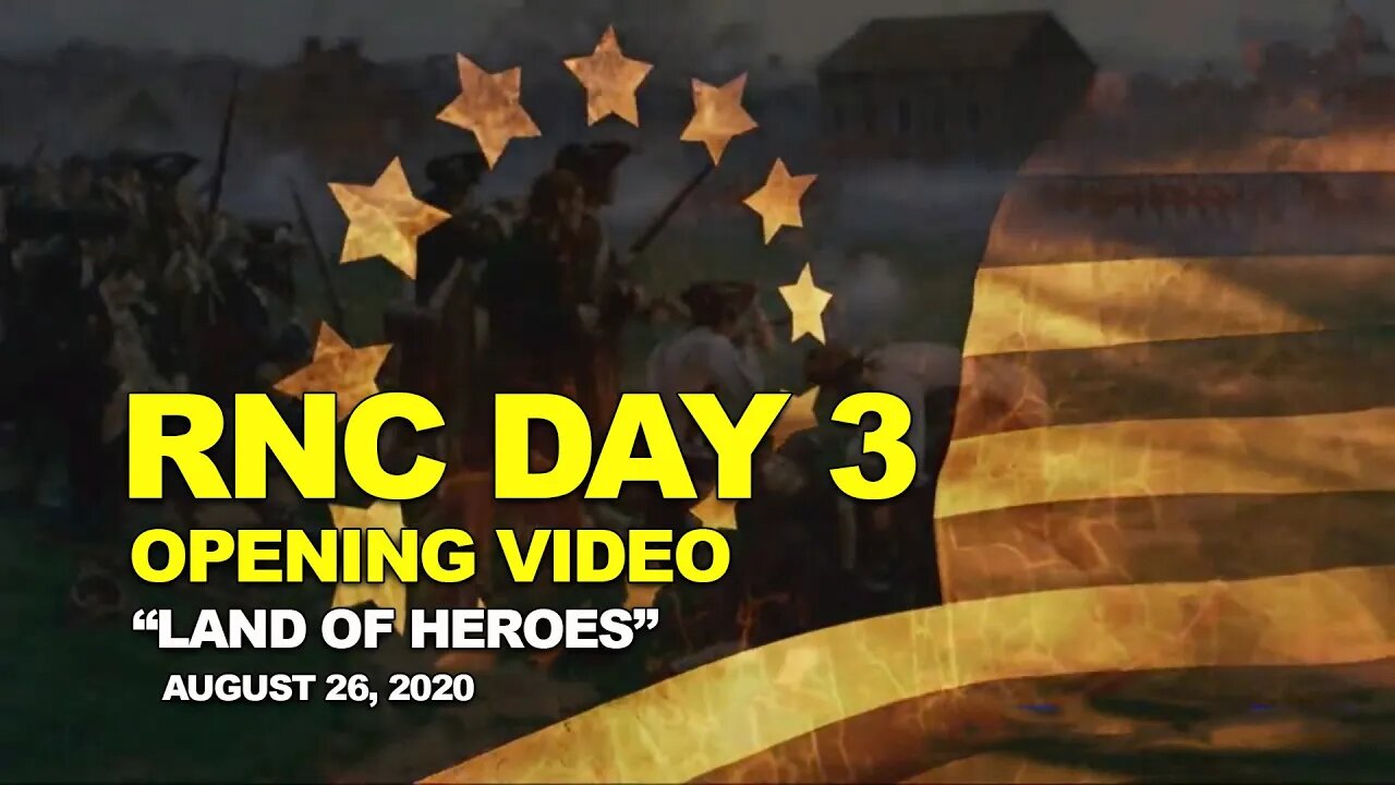 RNC Convention Day 3 Intro Video: "Land of Heroes." 8/26/2020