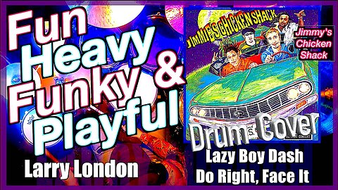 Drum Cover: Do Right, Face It and Lazy Boy Dash by Jimmy's Chicken Shack - Larry London