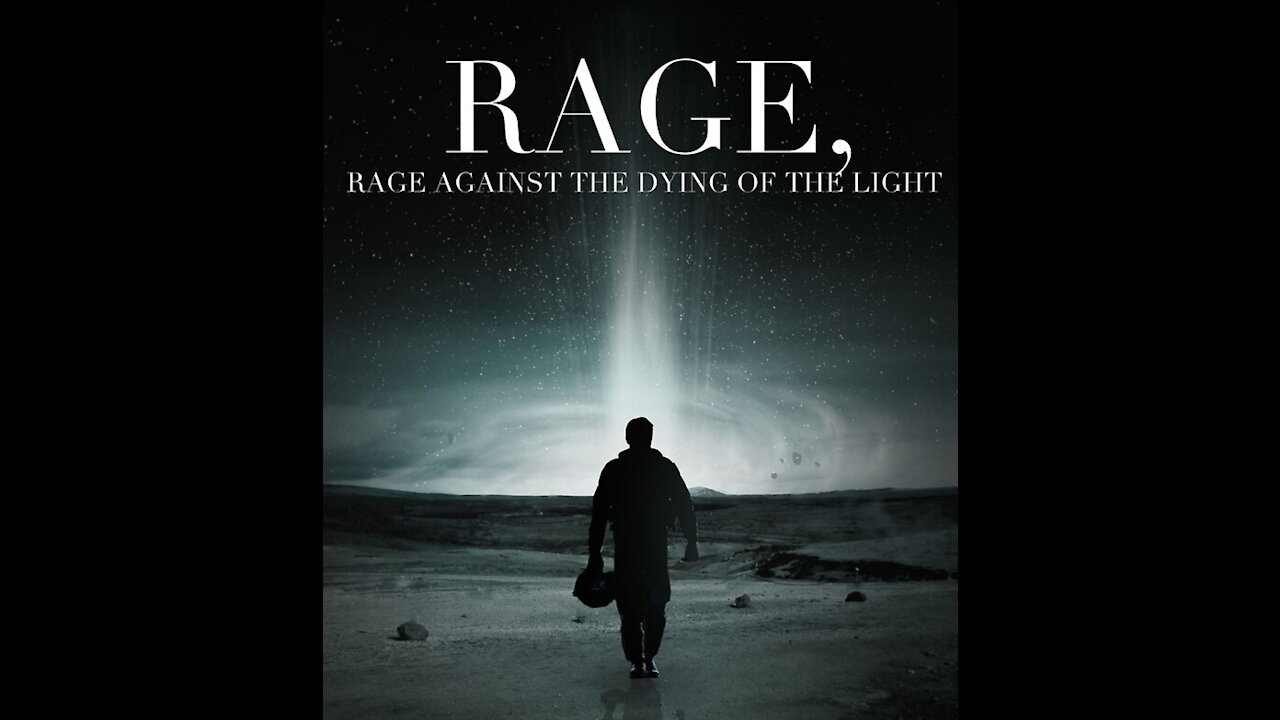 "RAGE AGAINST THE LIGHT" "DO NOT GO EASY INTO THE LIGHT"