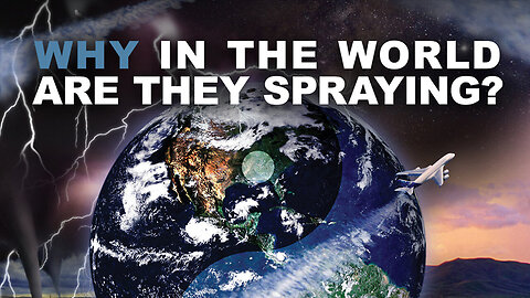 Documentary: Why In The World Are They Spraying? 2 'GeoEngineering'