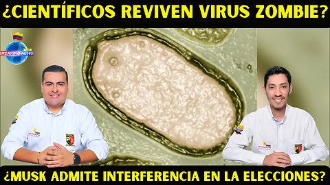 ¿CIENTÍFICOS REVIVEN VIRUS ZOMBIE?