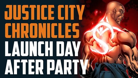 JUSTICE CITY CHRONICLES Launch Day After Party! w/ Marcus DiGesu & Anthony Figaro