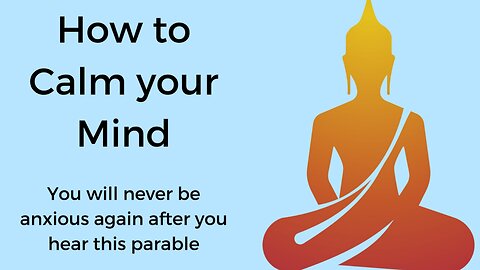 How to calm your mind - a Buddha Story