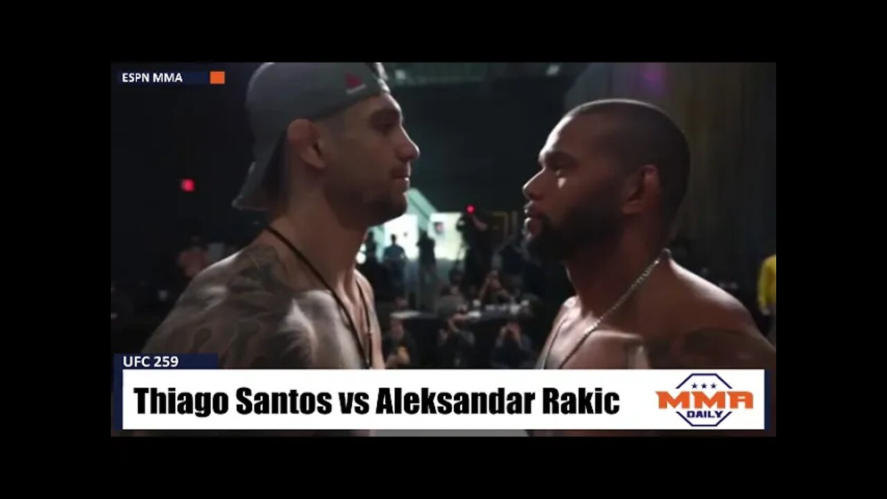 Thiago Santos vs Aleksander Rakic: UFC 259 Final Face-off