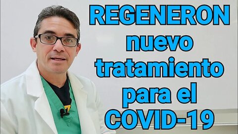 REGENERON, el nuevo tratamiento para el COVID-19.