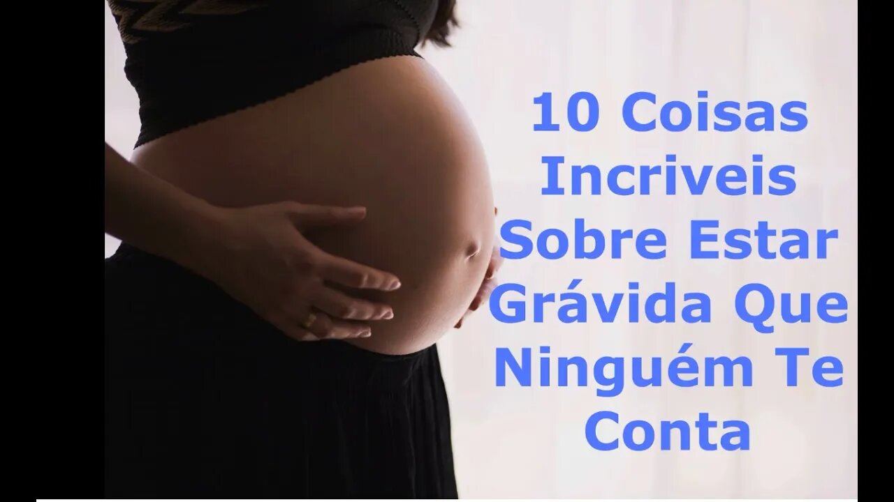 10 Coisas Incríveis Sobre Estar Grávida Que Ninguém Te Conta / Orações e Reflexões