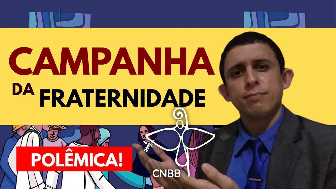 A polêmica da CAMPANHA DA FRATERNIDADE da CNBB