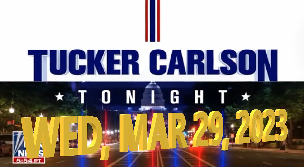 Tucker Carlson 03-29-2023