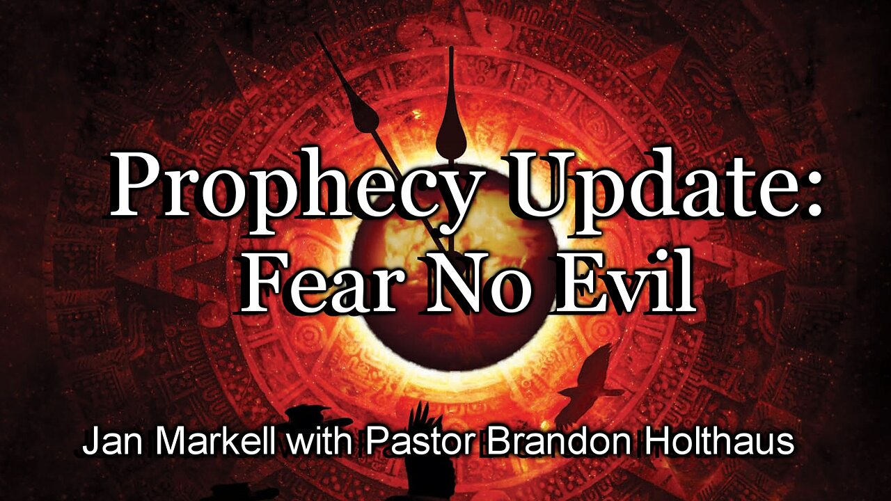 Prophecy Update: Fear No Evil