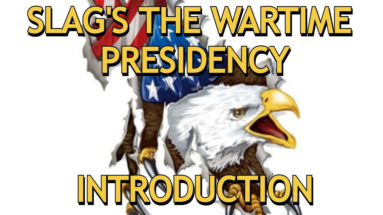 SLAG'S "THE WARTIME PRESIDENCY" - INTRODUCTION