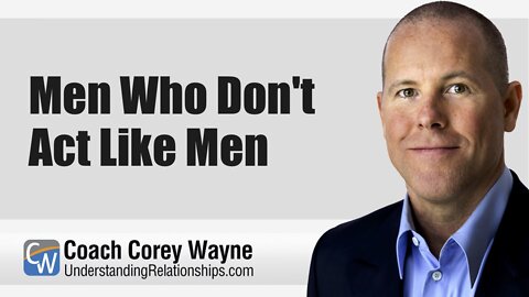 Men Who Don't Act Like Men