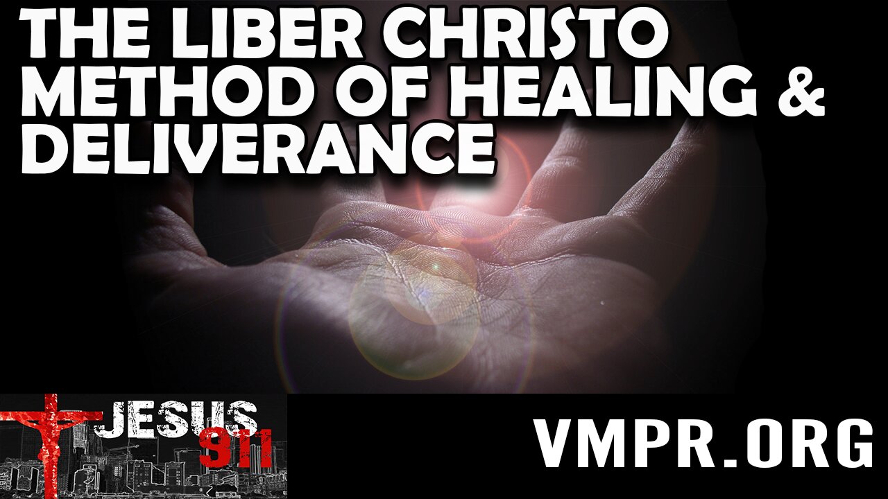 14 Aug 23, Jesus 911: Liber Christo Method of Healing & Deliverance: Introduction & Preface