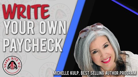 Shark Bite Biz #053 Write Your Own Paycheck with Michelle Kulp of Best Selling Author Program