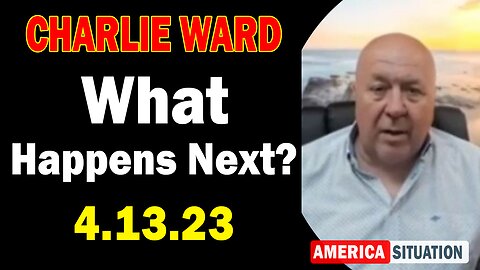 Charlie Ward Latest Intel Apr 13, 2023: "What Happens Next?"