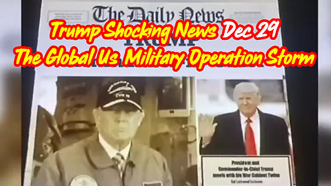 Trump Shocking News Dec 29 - The Global Us Military Operation Storm