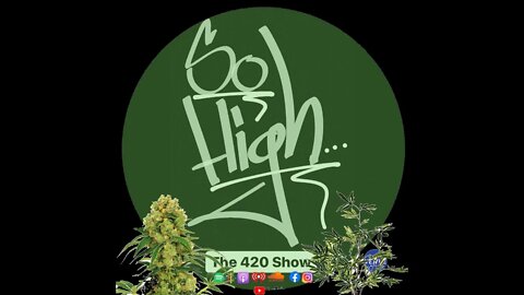 SO HIGH - The 420 Show