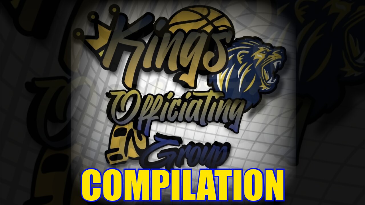 KING’S OFFICIATING GROUP VIDEO COMPILATION