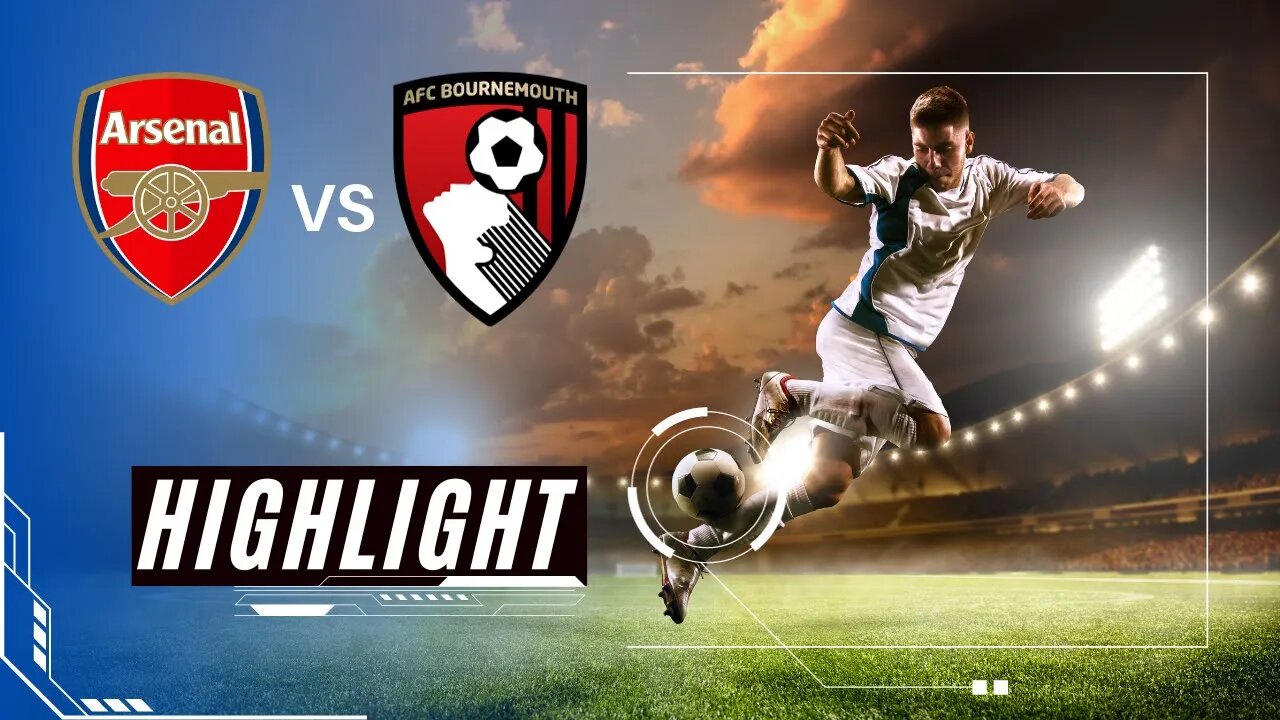 "Bournemouth VS Arsenal: GOAL 0-4 - Must-Watch Highlights!"#FootballHighlights