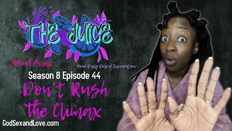 The Juice: Season 8 Episode 44: Don't Rush the Climax