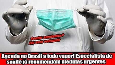 Agenda no Brasil a todo vapor! Especialista de saúde já recomendam medidas urgentes