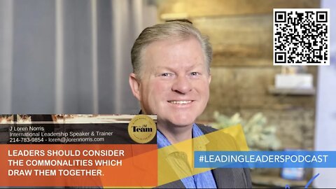 LEADERS SHOULD CONSIDER THE COMMONALITIES WHICH DRAW THEM TOGETHER. #LEADINGLEADERSPODCAST