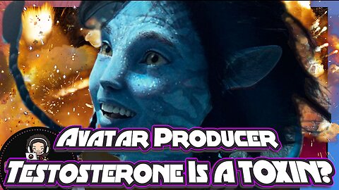 Avatar Producer Testosterone Is A TOXIN?