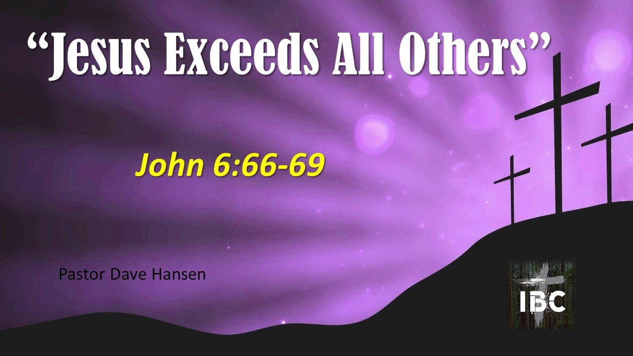 Jesus Exceeds All Others, Pastor Hansen, 10-01-2023