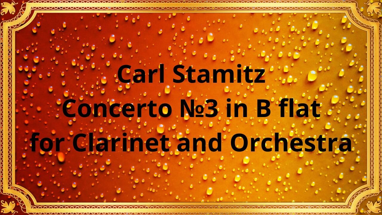 Carl Stamitz Concerto №3 in B flat for Clarinet and Orchestra