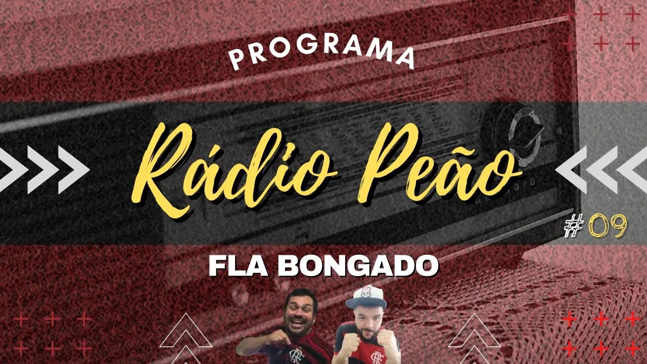 PROGRAMA RÁDIO PEÃO #09 | NOTÍCIAS DO FLAMENGO | CANAL FLA BONGADO