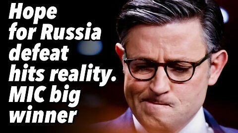 Hope for Russia defeat hits reality. MIC big winner