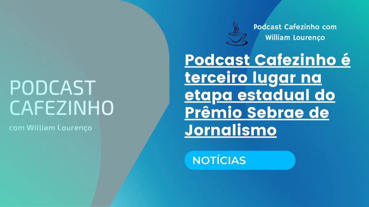 PODCAST CAFEZINHO É TERCEIRO LUGAR NA ETAPA ESTADUAL DO PRÊMIO SEBRAE DE JORNALISMO