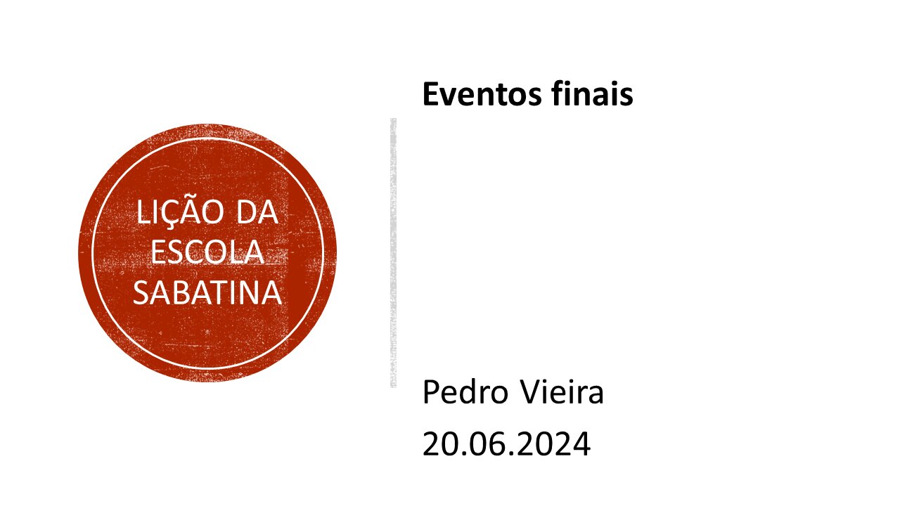 Lição da escola sabatina: Eventos finais. 20.06.2024