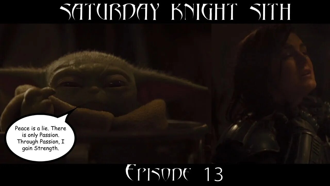 Saturday Knight Sith #13 : Rescheduling, Anakin's Power Level is what?! Mandalorian Ep 7 review