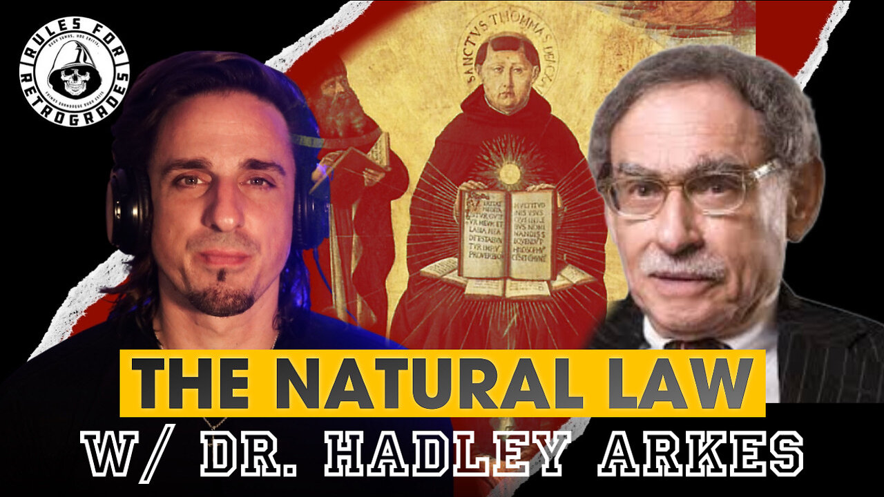 The Natural Law w/ Dr. Hadley Arkes