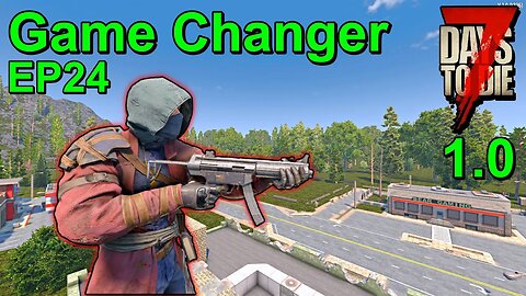 Game Changer 7 Days to Die 1.0 Insanity EP24