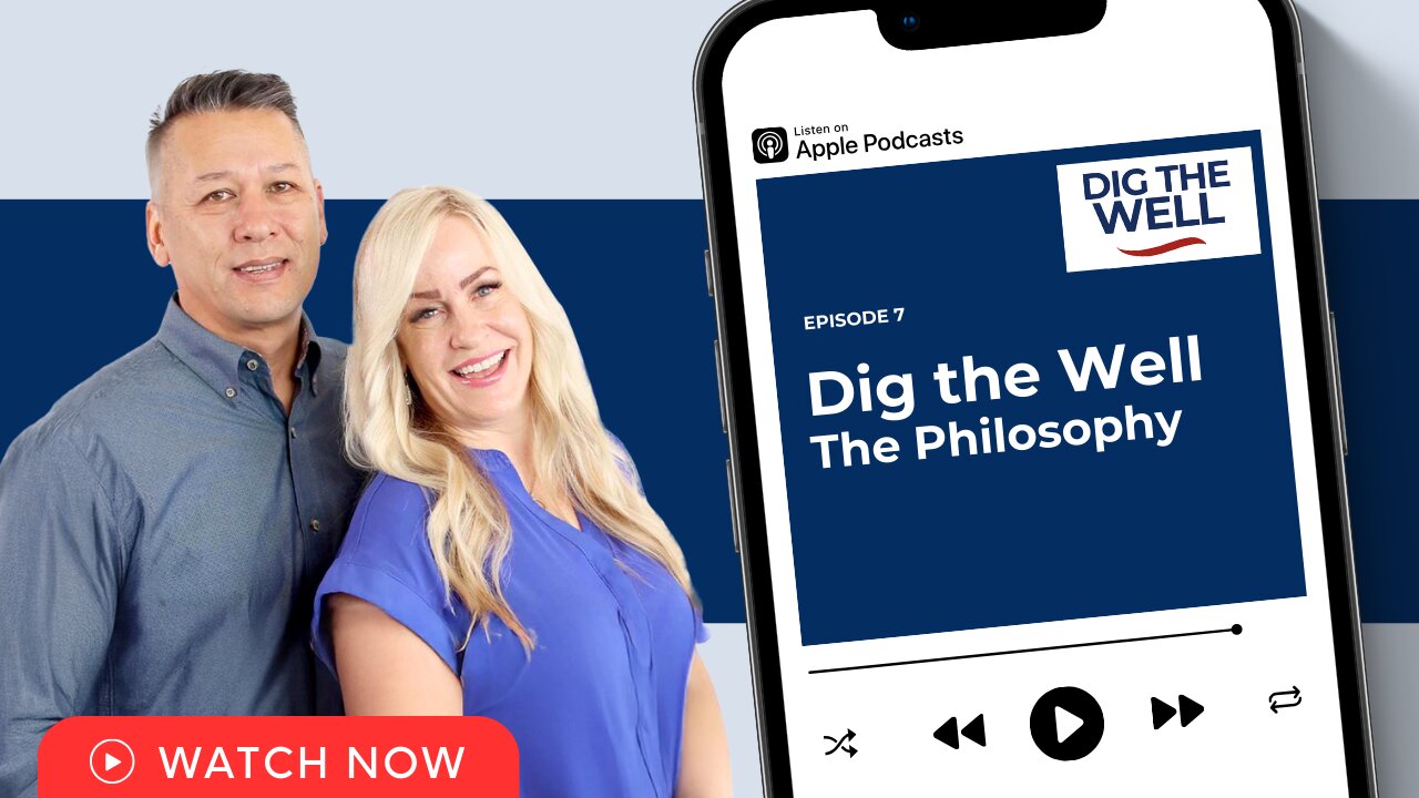 Dig the Well Podcast | Episode 7: Dig the Well - The Philosophy