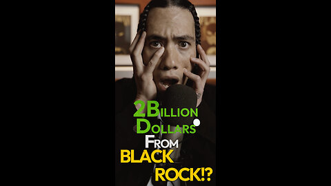 2 BILLION DOLLARS FROM BLACK ROCK!?