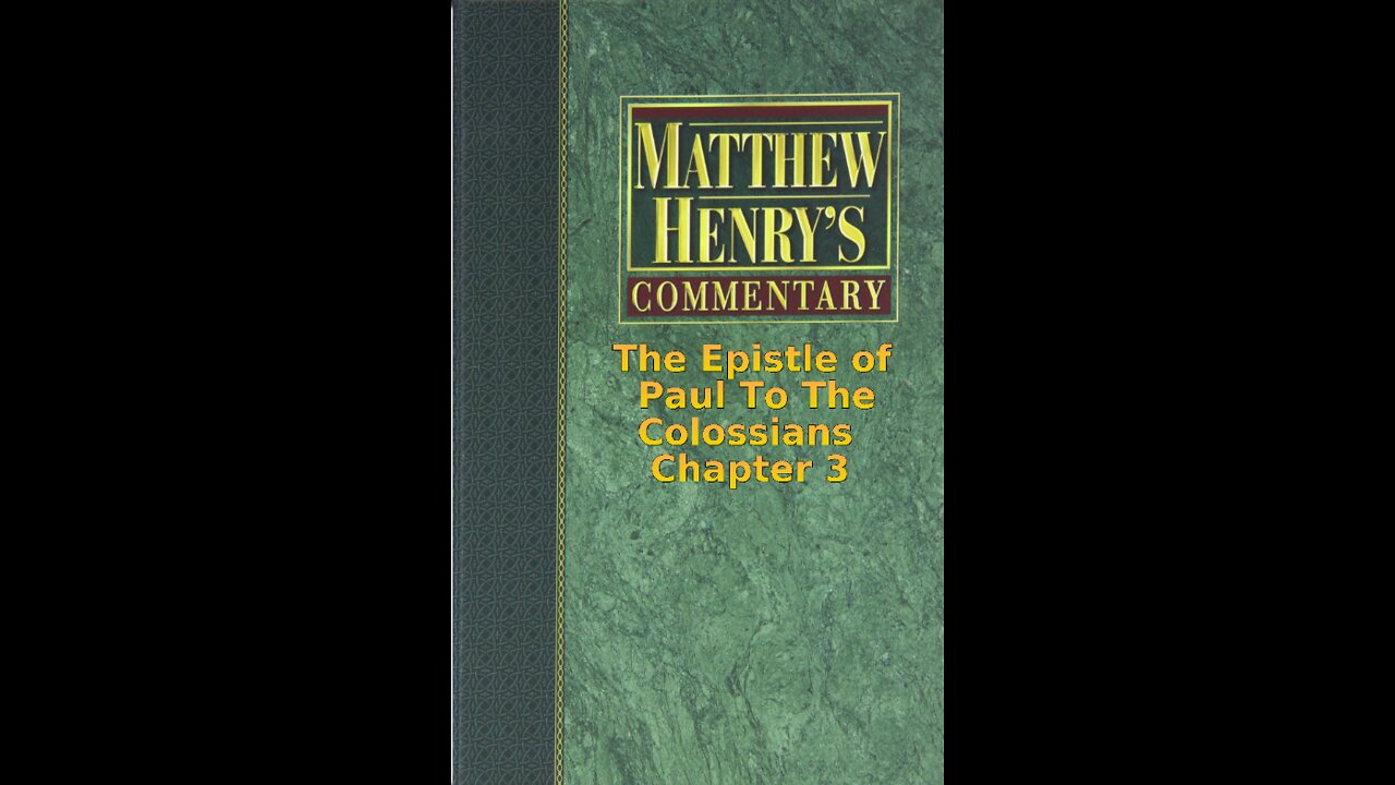 Matthew Henry's Commentary on the Whole Bible. Audio produced by Irv Risch. Colossians Chapter 3